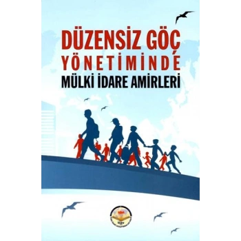 Düzensiz Göç Yönetiminde Mülki idare Amirleri