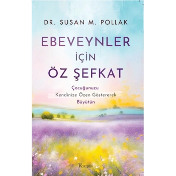 Ebeveynler İçin Öz Şefkat