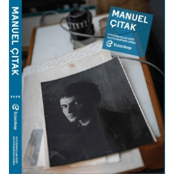 Eczacıbaşı Fotoğrafçılar Dizisi 16: Manuel Çıtak