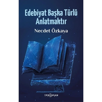 Edebiyat Başka Türlü Anlatmaktır