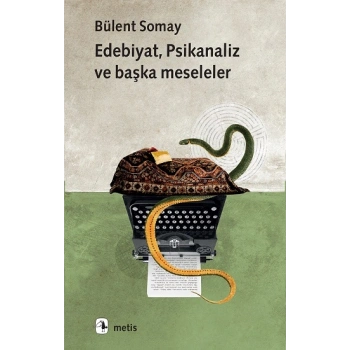 Edebiyat, Psikanaliz  ve Başka Meseleler