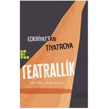 Edebiyattan Tiyatroya Teatrallik