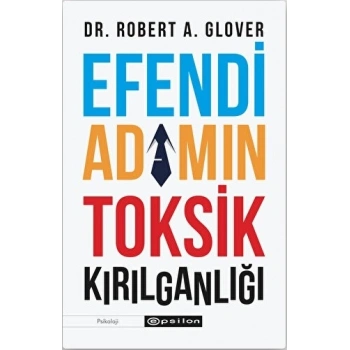 Efendi Adamın Toksik Kırılganlığı