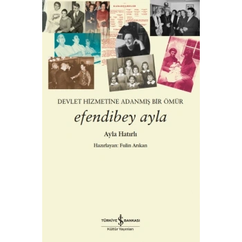 Efendibey Ayla – Devlet Hizmetine Adanmiş Bir Ömür