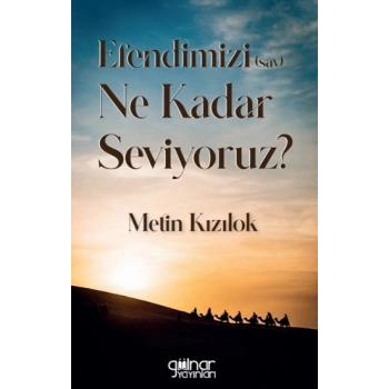 Efendimizi (sav) Ne Kadar Seviyoruz?
