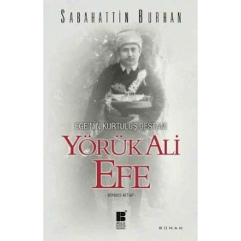 Ege’nin Kurtuluş Destanı Yörük Ali Efe