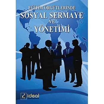 Eğitim Örgütlerinde Sosyal Sermaye ve Yönetimi