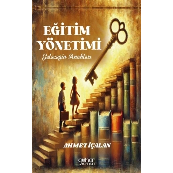 Eğitim Yönetimi: Geleceğin Anahtarı