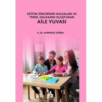Eğitim Zincirinin, Halkaları Ve Temel Halkasını Oluşturan Aile Yuvası