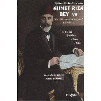 Eğitimci Bir Jön Türk Lider Ahmet Rıza Bey ve Vazife ve Mesuliyet Eserleri