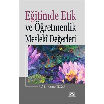 Eğitimde Etik Ve Öğretmenlik Mesleki Değerleri