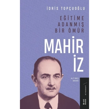 Eğitime Adanmış Bir Ömür: Mahir İz