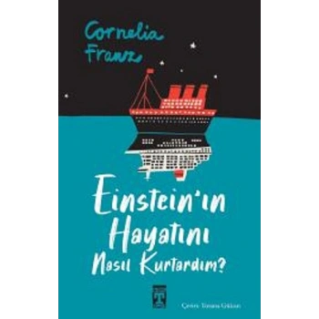 Einsteinın Hayatını Nasıl Kurtardım?