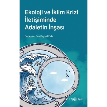 Ekoloji ve İklim Krizi İletişiminde Adaletin İnşası
