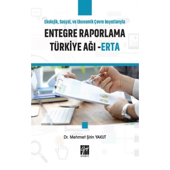 Ekolojik, Sosyal ve Ekonomik Çevre Boyutlarıyla Entegre Raporlama Türkiye Ağı - ERTA
