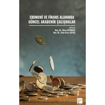 Ekonomi ve Finans Alanında Güncel Akademik Çalışmalar