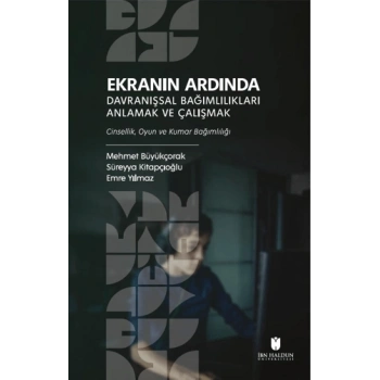 Ekranın Ardında Davranışsal Bağımlılıkları Anlamak ve Çalışmak