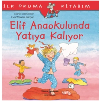 Elif Anaokulunda Yatıya Kalıyor - İlk Okuma Kitabım