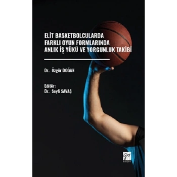 Elit Basketbolcularda Farklı Oyun Formlarında Anlık İş Yükü ve Yorgunluk Takibi