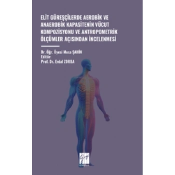Elit Güreşçilerde Aerobik Ve Anaerobik Kapasitenin Vücut Kompozisyonu Ve Antropometrik Ölçümler Açisindan İncelenmesi