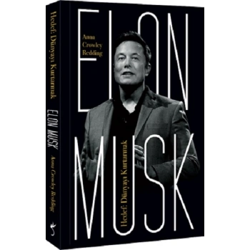 Elon Musk – Hedef: Dünyayı Kurtarmak