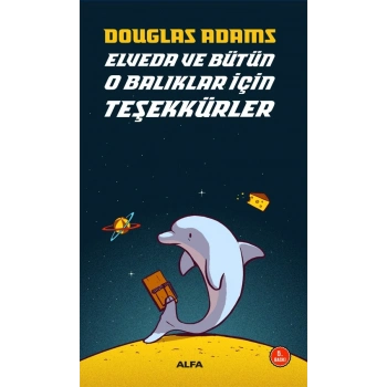Elveda ve Bütün O Balıklar İçin Teşekkürler - Otostopçunun Galaksi Rehberi Serisi 4
