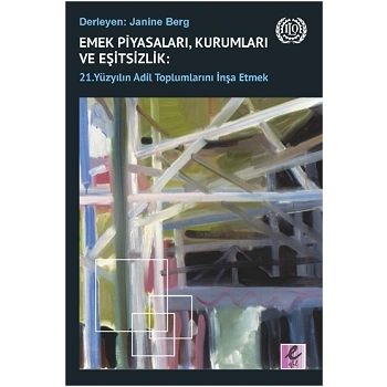 Emek Piyasaları, Kurumları ve Eşitsizlik - 21. Yüzyılın Adil Toplumlarını İnşa Etmek