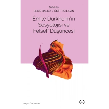 Emile Durkheimin Sosyolojisi Ve Felsefi Düşüncesi