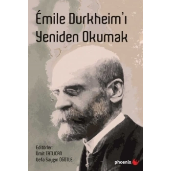 Emile Durkheim’ı Yeniden Okumak