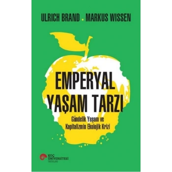 Emperyal Yaşam Tarzı Gündelik Yaşam ve Kapitalizmin Ekolojik Krizi