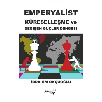 Emperyalist Küreselleşme Ve  Değişen Güçler Dengesi