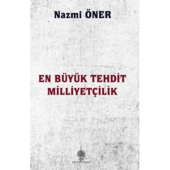 En Büyük Tehdit Milliyetçilik