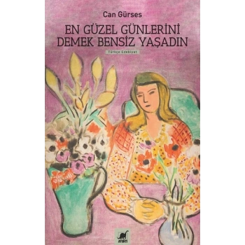 En Güzel Günlerini Demek Bensiz Yaşadın