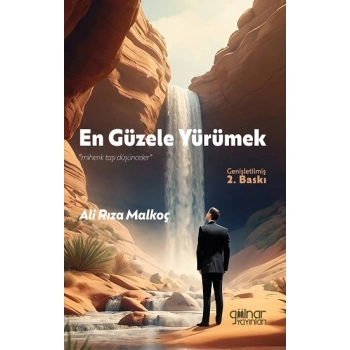 En Güzele Yürümek “Mihenk Taşı Düşünceler”