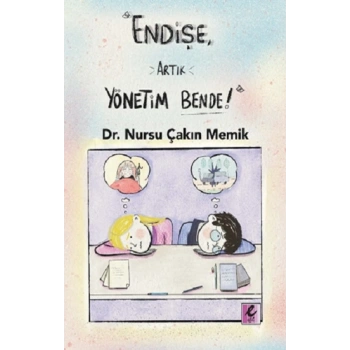 “Endişe, Artık Yönetim Bende!”