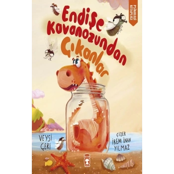 Endişe Kavanozundan Çıkanlar