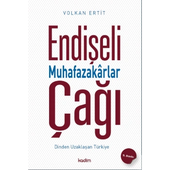 Endişeli Muhafazakarlar Çağı