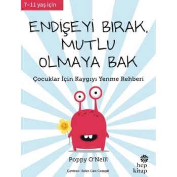 Endişeyi Bırak, Mutlu Olmaya Bak