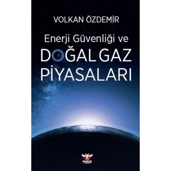 Enerji Güvenliği ve Doğal Gaz Piyasaları