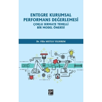 Entegre Kurumsal Performans Değerlemesi Çoklu Sermaye Temelli Bir Model Önerisi