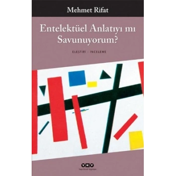 Entelektüel Anlatıyı mı Savunuyorum
