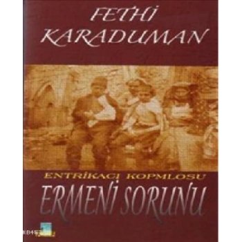 Entrikacı Komplosu Ermeni Sorunu