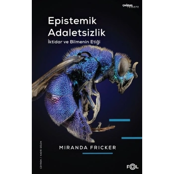 Epistemik Adaletsizlik -İktidar ve Bilmenin Etiği