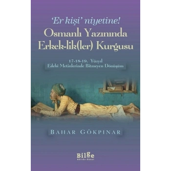 Er Kişi Niyetine - Osmanlı Yazınında Erkek-lik(ler) Kurgusu