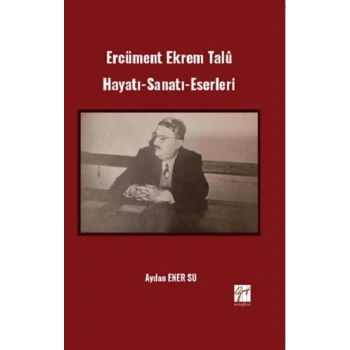 Ercüment Ekrem Talü Hayatı-Sanatı-Eserleri