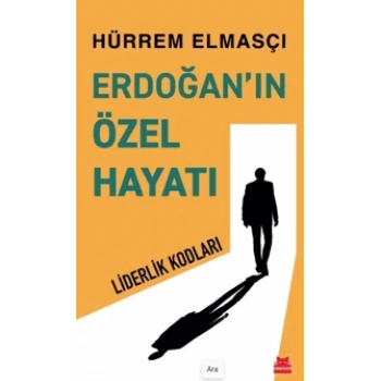 Erdoğan’ın Özel Hayatı - Liderlik Kodları