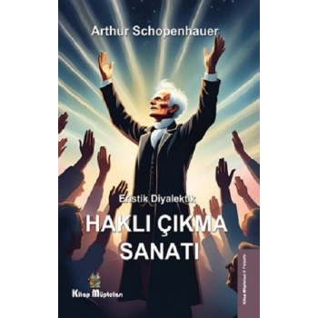 Eristik Diyalektik - Haklı Çıkma Sanatı