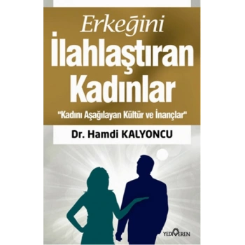 Erkeğini İlahlaştıran Kadınlar