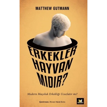 Erkekler Hayvan mıdır?
