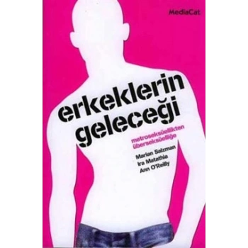 Erkeklerin Geleceği Metroseksüellikten Überseksüelliğe